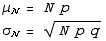 μ_N = N p σ_N = (N p q)^(1/2) 