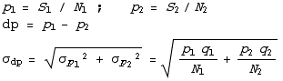 p_1 = S_1 / N_1   ;       p_2 = S_2/N_2 dp = p_1 - p_2 σ_dp = (σ_p_1^2 + σ_p_2^2)^(1/2) = ((p_1 q_1)/N_1 + (p_2 q_2)/N_2)^(1/2) 