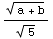(a + b)^(1/2)/5^(1/2)