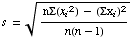 s = (nΣ(x _ i^2) - (Σx _ i)^2)/n(n - 1)^(1/2)