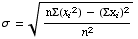 σ = (nΣ(x _ i^2) - (Σx _ i)^2)/n^2^(1/2)