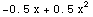RowBox[{RowBox[{RowBox[{-, 0.5}],  , x}], +, RowBox[{0.5,  , x^2}]}]