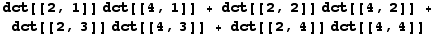 dct[[2, 1]] dct[[4, 1]] + dct[[2, 2]] dct[[4, 2]] + dct[[2, 3]] dct[[4, 3]] + dct[[2, 4]] dct[[4, 4]]