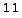 11