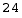24